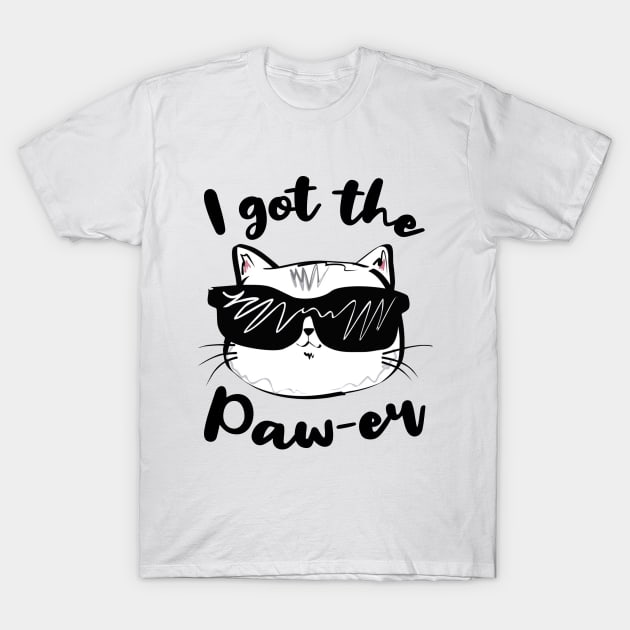 I Got The Paw-er - Cool Cat Design T-Shirt by CoolandCreative